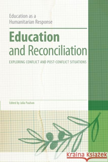 Education and Reconciliation: Exploring Conflict and Post-Conflict Situations Paulson, Julia 9781441153258 0