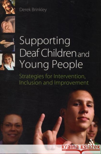 Supporting Deaf Children and Young People: Strategies for Intervention, Inclusion and Improvement Brinkley, Derek 9781441153593 0