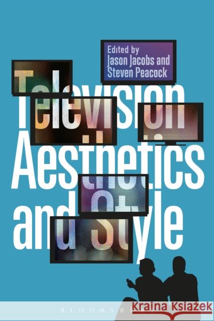 Television Aesthetics and Style Steven Peacock 9781441157515