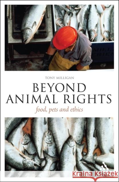 Beyond Animal Rights: Food, Pets and Ethics Milligan, Tony 9781441157539 0