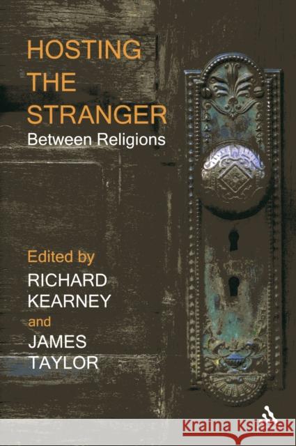 Hosting the Stranger: Between Religions Kearney, Richard 9781441158086 0