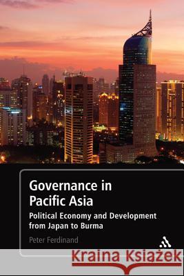 Governance in Pacific Asia: Political Economy and Development from Japan to Burma Ferdinand, Peter 9781441158758 0