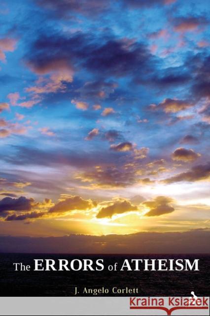 The Errors of Atheism J Angelo Corlett 9781441158932 0