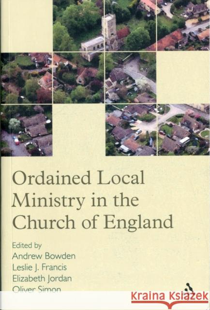 Ordained Local Ministry in the Church of England Andrew Bowden 9781441159557