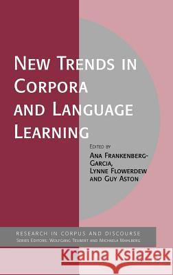 New Trends in Corpora and Language Learning Ana Frankenberg-Garcia Guy Aston Lynne Flowerdew 9781441159960