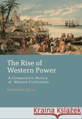 The Rise of Western Power: A Comparative History of Western Civilization Professor Jonathan Daly (University of Illinois, USA) 9781441161314