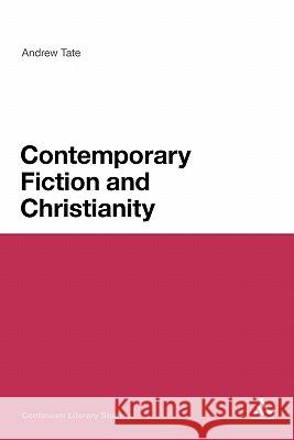 Contemporary Fiction and Christianity Andrew Tate 9781441161758