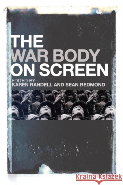 The War Body on Screen Karen Randell 9781441161857 0