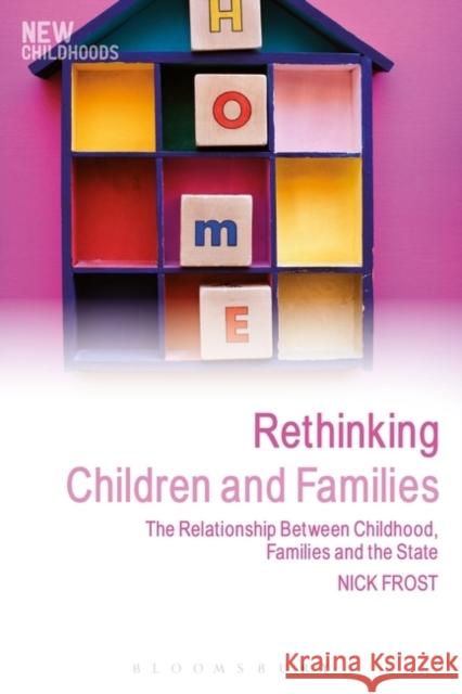 Rethinking Children and Families: The Relationship Between Childhood, Families and the State Frost, Nick 9781441162922 0
