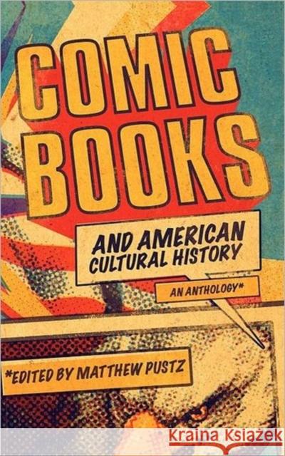 Comic Books and American Cultural History: An Anthology Pustz, Matthew 9781441163196