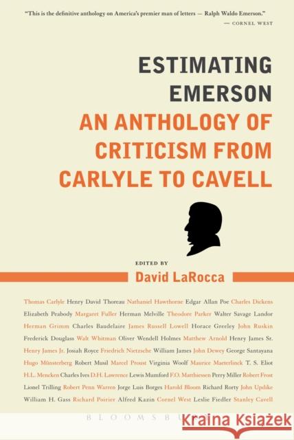 Estimating Emerson: An Anthology of Criticism from Carlyle to Cavell Larocca, David 9781441164865 0