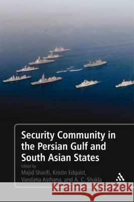 Security Community in the Persian Gulf and South Asian States Majid Sharifi Vandana Asthana Kristin Edquist 9781441166333 Bloomsbury Academic