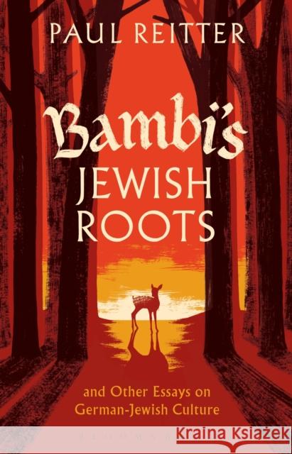 Bambi's Jewish Roots and Other Essays on German-Jewish Culture Paul Reitter 9781441166852 Continuum