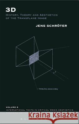 3D: History, Theory and Aesthetics of the Transplane Image Jens Schroeter 9781441167262 Bloomsbury Academic
