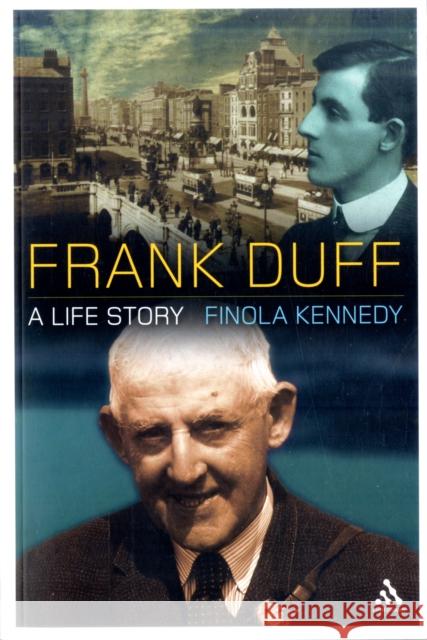 Frank Duff: A Life Story Kennedy, Finola 9781441167477 0