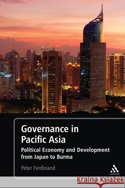 Governance in Pacific Asia: Political Economy and Development from Japan to Burma Ferdinand, Peter 9781441167590 0