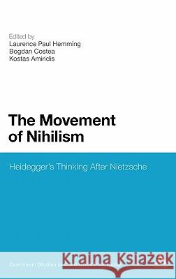 The Movement of Nihilism: Heidegger's Thinking After Nietzsche Hemming, Laurence Paul 9781441168092 0