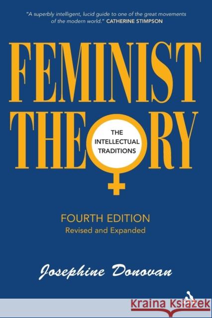 Feminist Theory, Fourth Edition: The Intellectual Traditions Donovan, Josephine 9781441168306