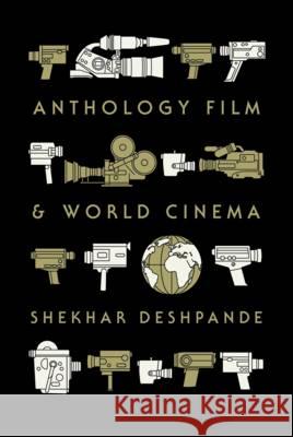 Anthology Film and World Cinema Shekhar Deshpande 9781441168917