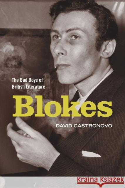 Blokes: The Bad Boys of British Literature Castronovo, David 9781441169815