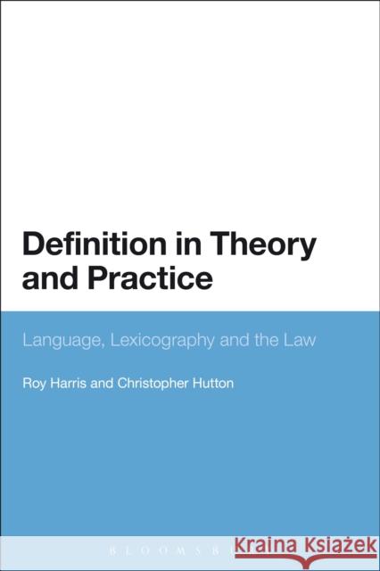 Definition in Theory and Practice: Language, Lexicography and the Law Harris, Roy 9781441171009 0