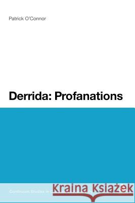 Derrida: Profanations Patrick O'Connor 9781441171351