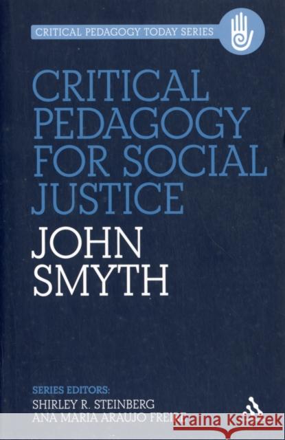 Critical Pedagogy for Social Justice John Smyth 9781441172266 0