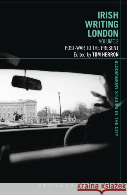 Irish Writing London: Volume 2: Post-War to the Present Herron, Tom 9781441172488 0