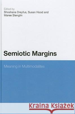 Semiotic Margins: Meaning in Multimodalities Dreyfus, Shoshana 9781441173225