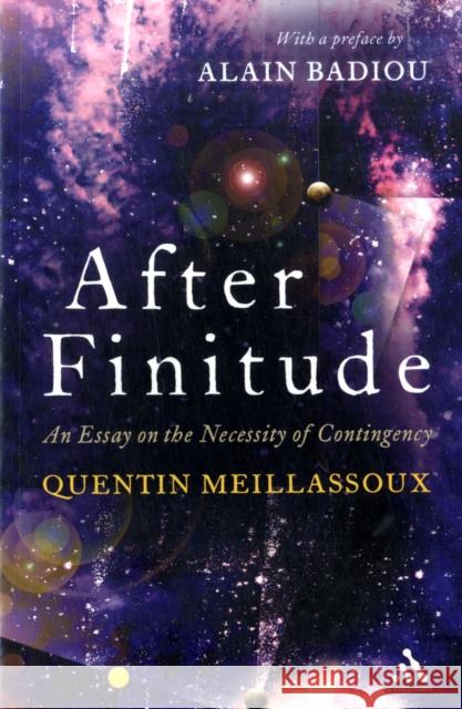 After Finitude: An Essay on the Necessity of Contingency Quentin Meillassoux 9781441173836 Continuum Publishing Corporation