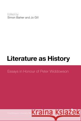 Literature as History: Essays in Honour of Peter Widdowson Barker, Simon 9781441174314 Continuum