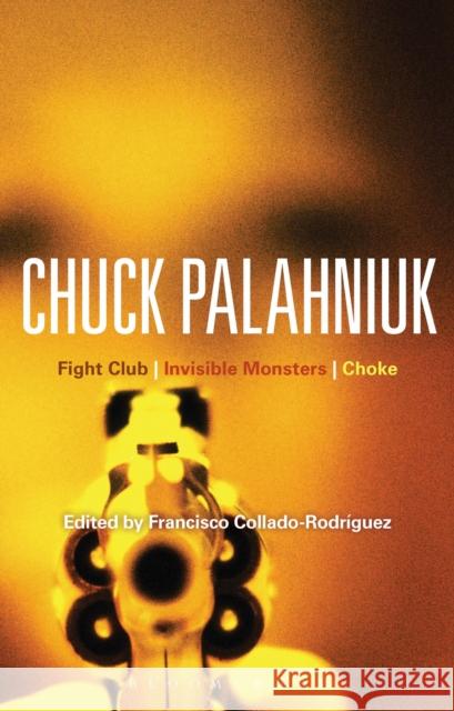 Chuck Palahniuk: Fight Club, Invisible Monsters, Choke Collado-Rodriguez, Francisco 9781441174321