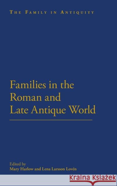 Families in the Roman and Late Antique World Harlow, Mary 9781441174680