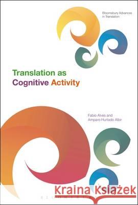 Translation as Cognitive Activity Fabio Alves Amparo Hurtad Jeremy, Etc Munday 9781441175113 Bloomsbury Academic