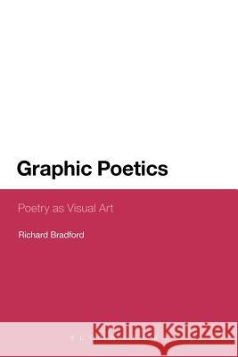 Graphic Poetics Bradford, Richard 9781441175175