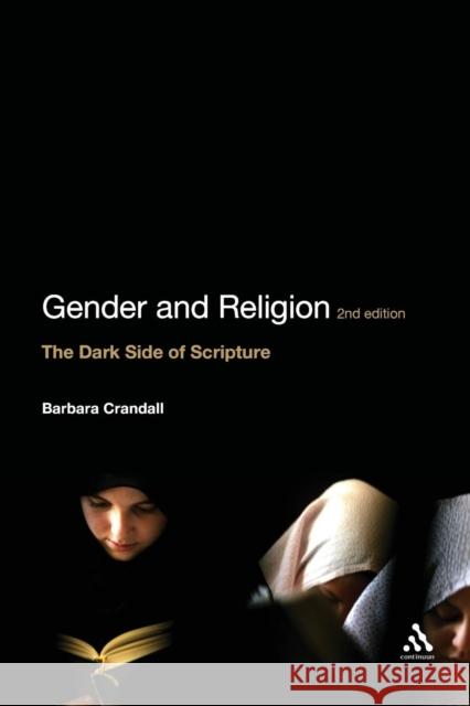 Gender and Religion, 2nd Edition: The Dark Side of Scripture Crandall, Barbara 9781441175373