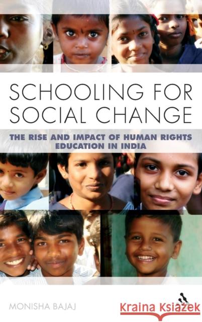 Schooling for Social Change: The Rise and Impact of Human Rights Education in India Bajaj, Monisha 9781441176745 0