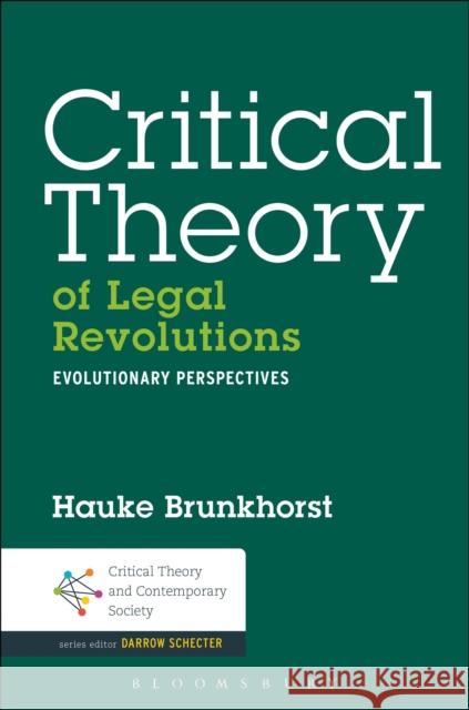Critical Theory of Legal Revolutions: Evolutionary Perspectives Brunkhorst, Hauke 9781441178640