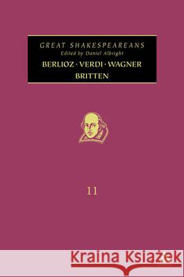 Berlioz, Verdi, Wagner, Britten: Great Shakespeareans: Volume XI Albright, Daniel 9781441179098