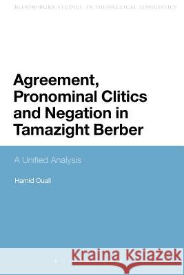 Agreement, Pronominal Clitics and Negation in Tamazight Berber: A Unified Analysis Ouali, Hamid 9781441179333 0