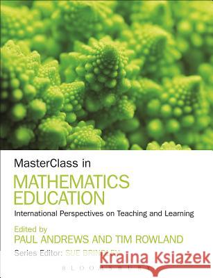 Masterclass in Mathematics Education: International Perspectives on Teaching and Learning Andrews, Paul 9781441179753