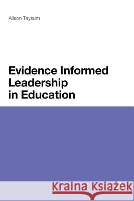 Evidence Informed Leadership in Education Alison Taysum 9781441180568