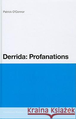 Derrida: Profanations Patrick O'Connor 9781441181701