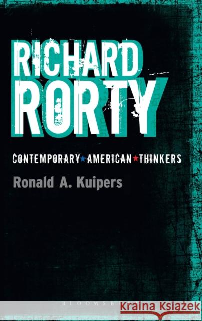 Richard Rorty Ronald A Kuipers 9781441182388 0