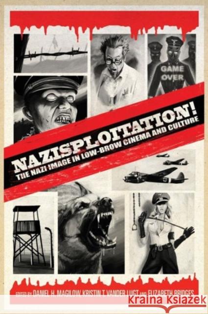 Nazisploitation!: The Nazi Image in Low-Brow Cinema and Culture Magilow, Daniel H. 9781441183590