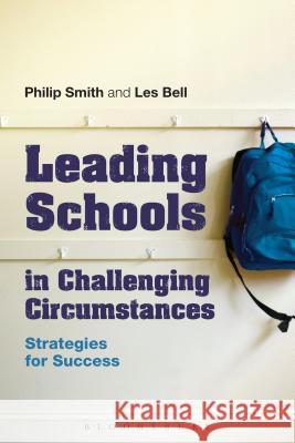 Leading Schools in Challenging Circumstances: Strategies for Success Philip Smith 9781441184054 Bloomsbury Academic
