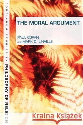 The Moral Argument Paul Copan Mark D. Linville 9781441184610 Continuum