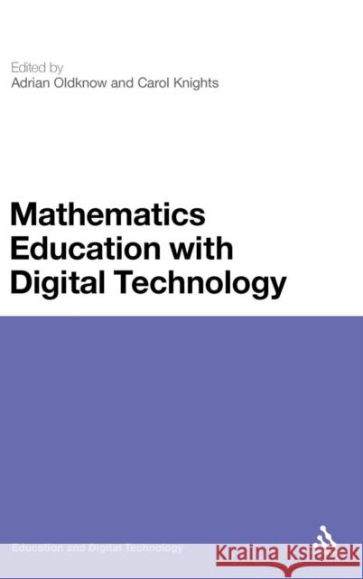 Mathematics Education with Digital Technology: Education and Digital Technology Oldknow, Adrian 9781441184726