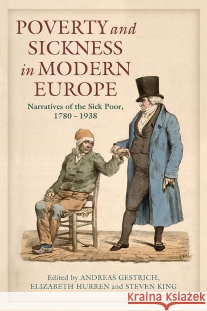 Poverty and Sickness in Modern Europe: Narratives of the Sick Poor, 1780-1938 Gestrich, Andreas 9781441184818 0