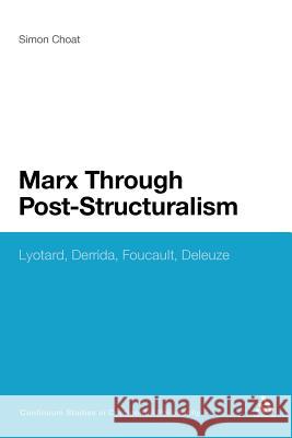 Marx Through Post-Structuralism: Lyotard, Derrida, Foucault, Deleuze Choat, Simon 9781441185082